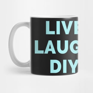 Live Laugh DIY - Black And Blue Simple Font - Funny Meme Sarcastic Satire Mug